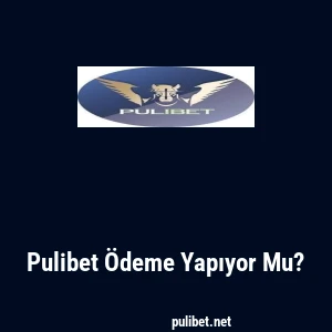 Pulibet Ödeme Yapıyor Mu?