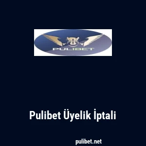 Pulibet Üyelik İptali