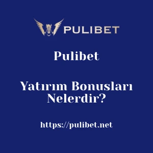 Pulibet Yatırım Bonusları Nelerdir?